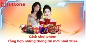Cách chơi phỏm - Tổng hợp những thông tin mới nhất 2024