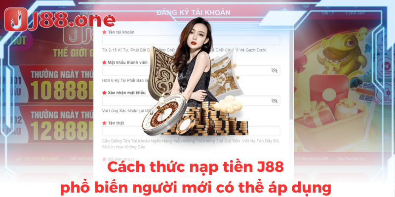 Cách thức nạp tiền J88 phổ biến người mới có thể áp dụng