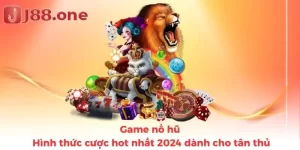 Game nổ hũ - Hình thức cược hot nhất 2024 dành cho tân thủ