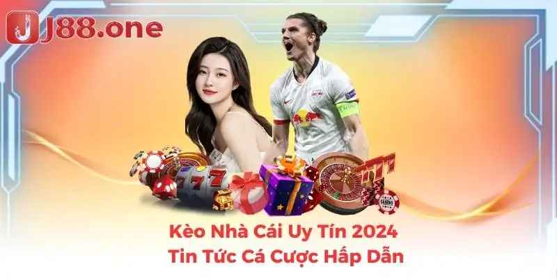 Kèo Nhà Cái Uy Tín 2024 - Tin Tức Cá Cược Hấp Dẫn