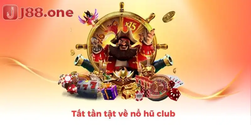 Tất tần tật về nổ hũ club