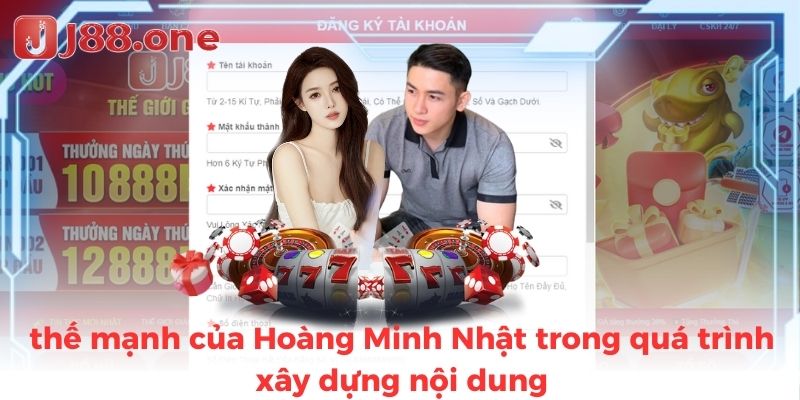 thế mạnh của Hoàng Minh Nhật trong quá trình xây dựng nội dung