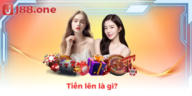 Tiến lên là gì?