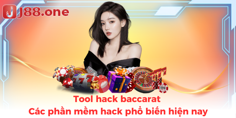 Tool hack baccarat - Các phần mềm hack phổ biến hiện nay