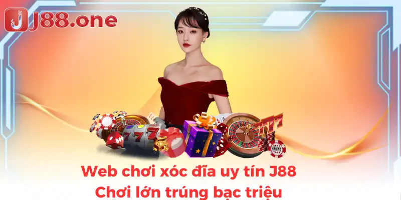 Web chơi xóc đĩa uy tín J88 - Chơi lớn trúng bạc triệu
