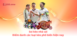 Soi kèo nhà cái - Điểm danh các loại kèo phổ biến hiện nay